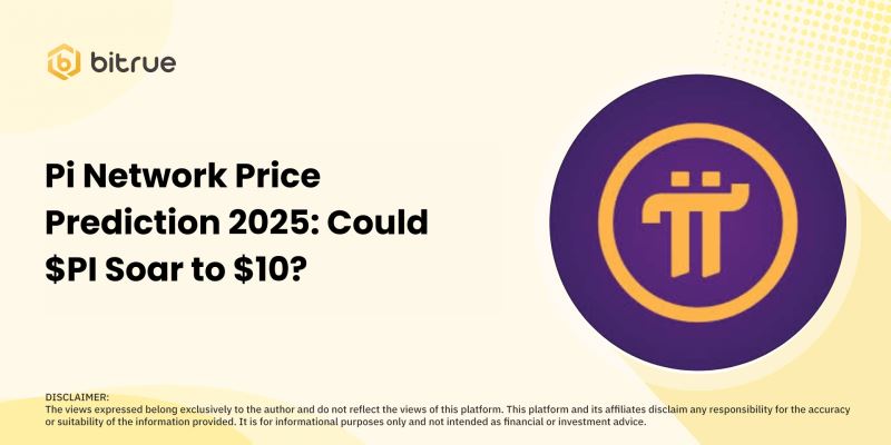 Pi币2025年价格预测：PI币能否飙升至10美元吗？